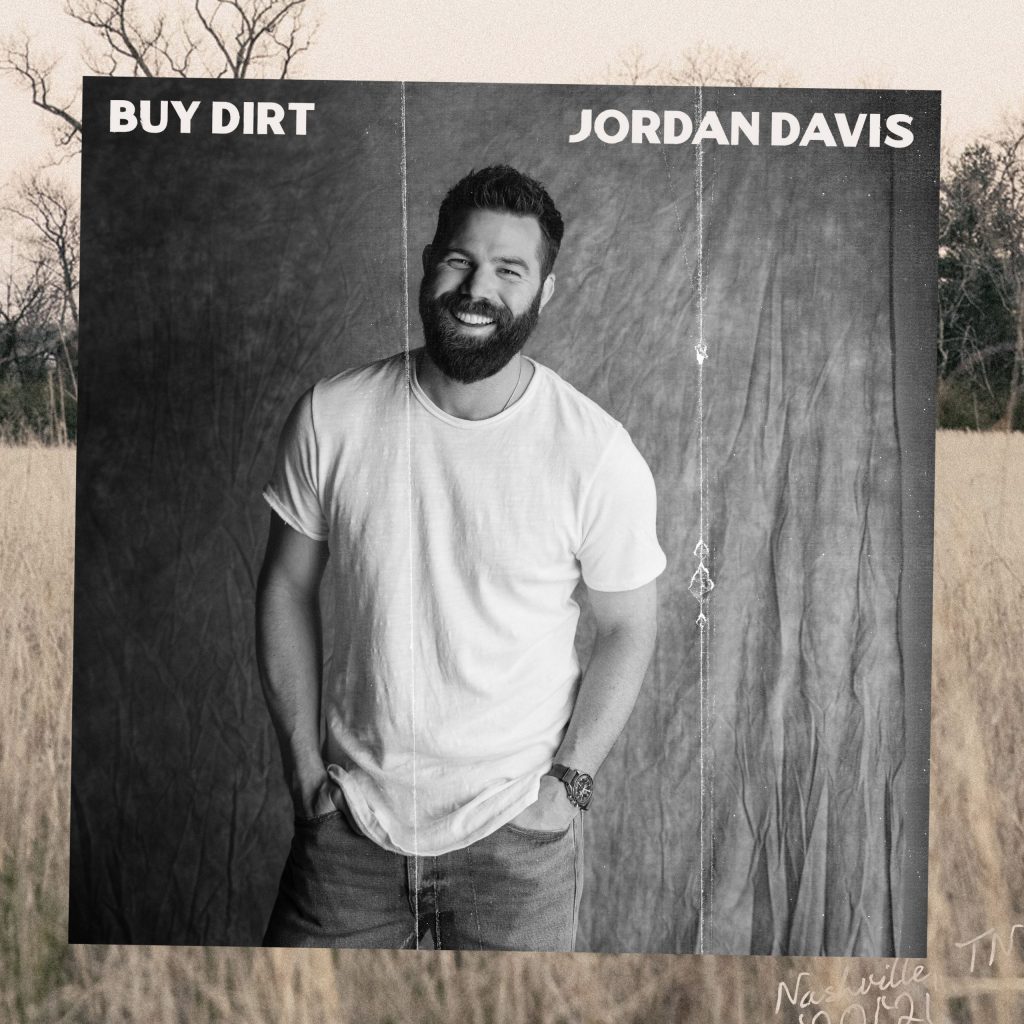 JORDAN DAVIS ANNOUNCES NEW EP BUY DIRT OUT MAY 21ST Country Music NI